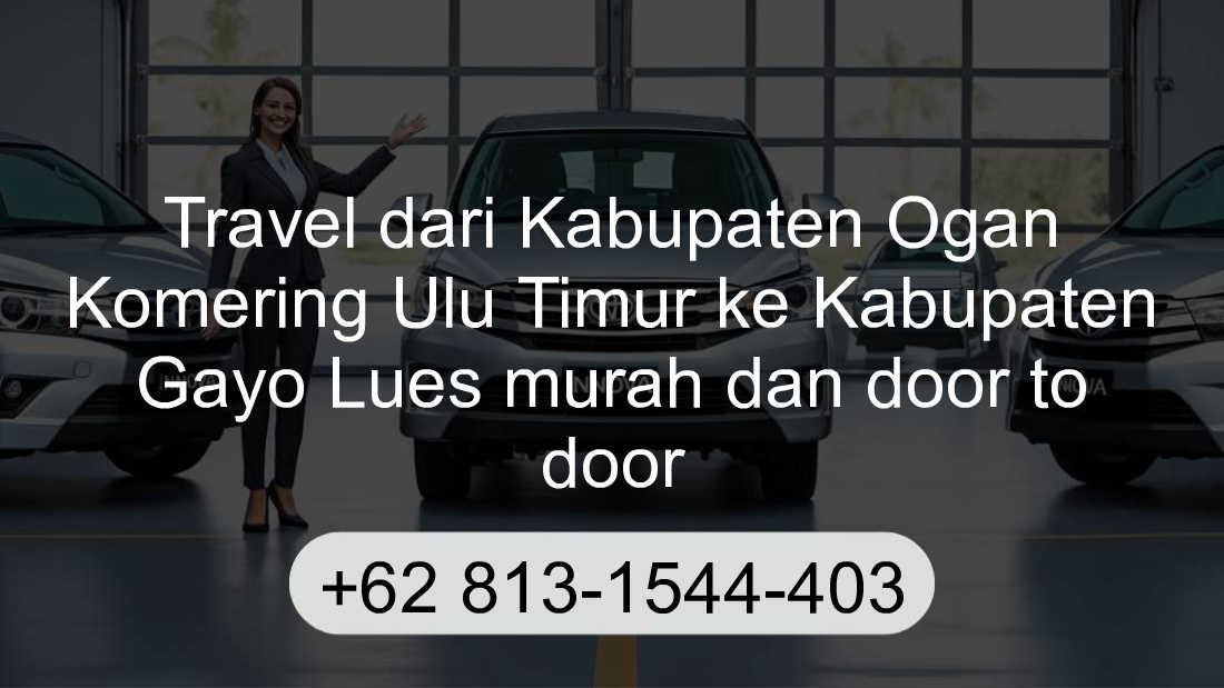 Travel Kabupaten Ogan Komering Ulu Timur Kabupaten Gayo Lues