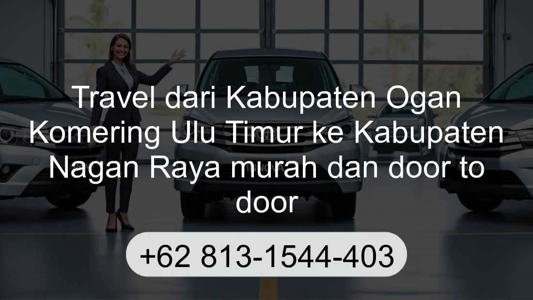 Travel Kabupaten Ogan Komering Ulu Timur Kabupaten Nagan Raya