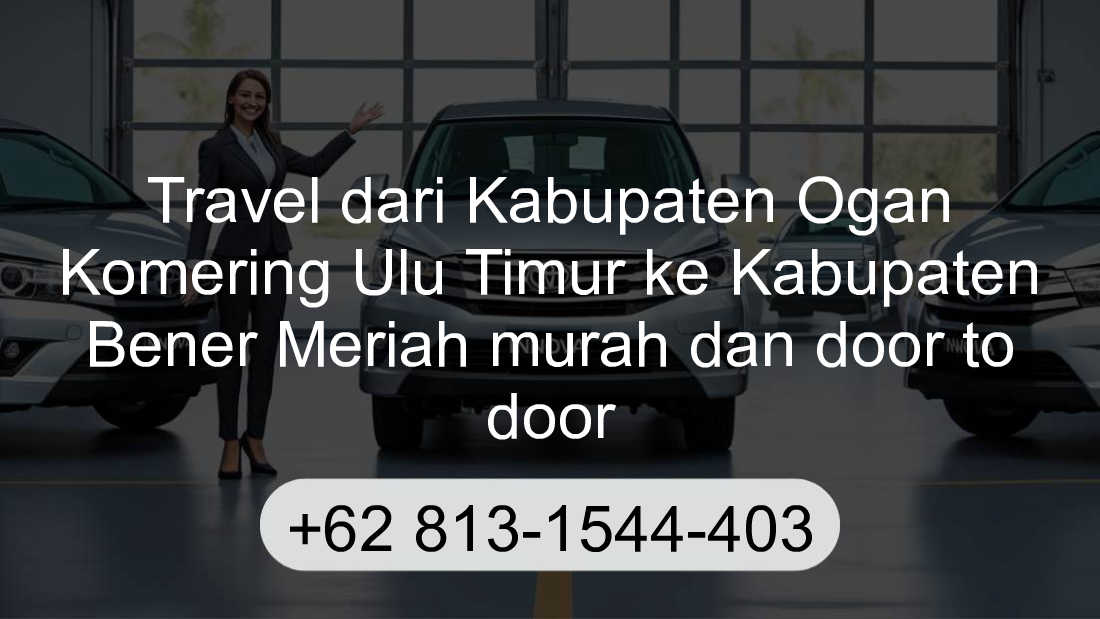 Travel Kabupaten Ogan Komering Ulu Timur Kabupaten Bener Meriah