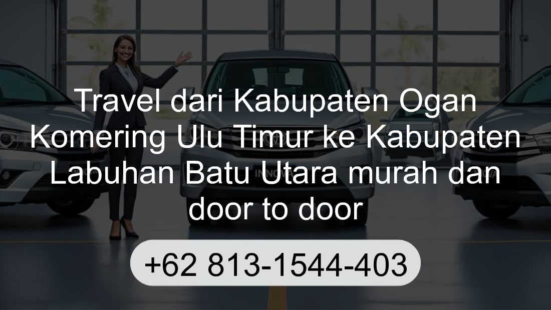 Travel Kabupaten Ogan Komering Ulu Timur Kabupaten Labuhan Batu Utara
