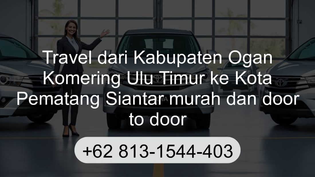 Travel Kabupaten Ogan Komering Ulu Timur Kota Pematang Siantar