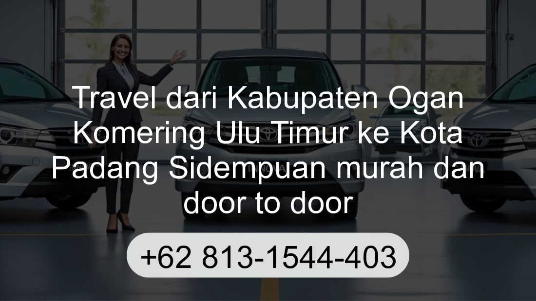 Travel Kabupaten Ogan Komering Ulu Timur Kota Padang Sidempuan