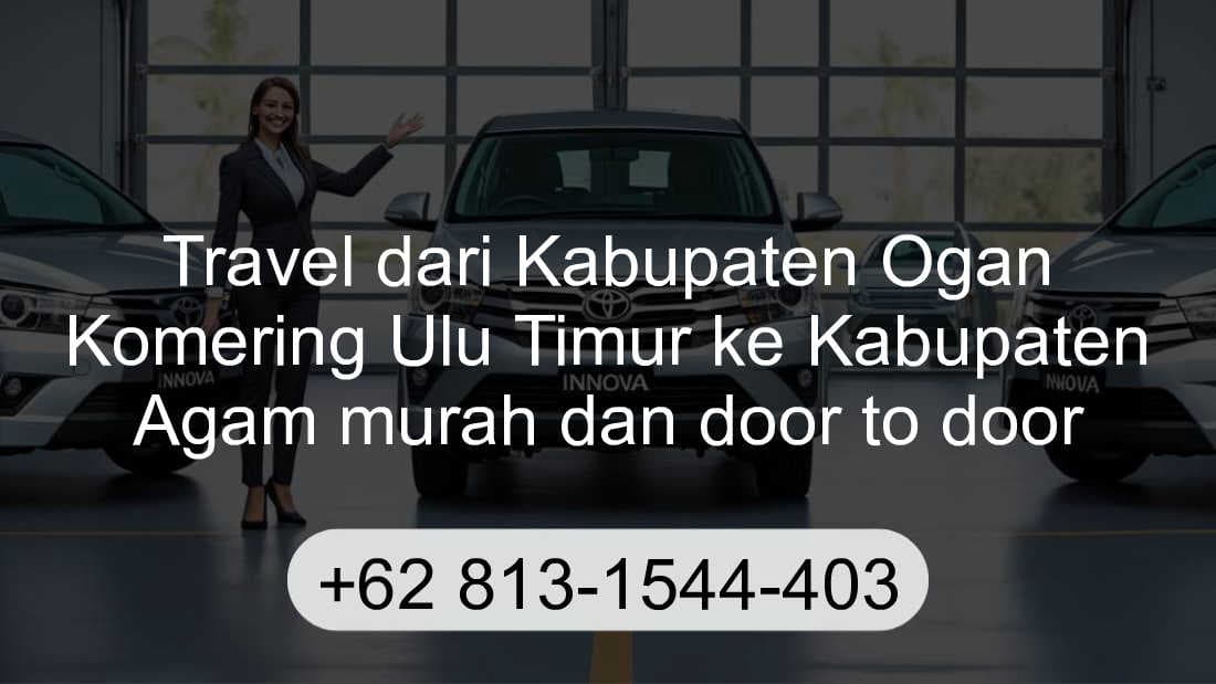 Travel Kabupaten Ogan Komering Ulu Timur Kabupaten Agam