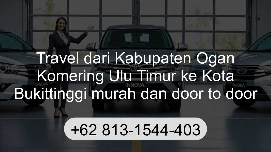 Travel Kabupaten Ogan Komering Ulu Timur Kota Bukittinggi
