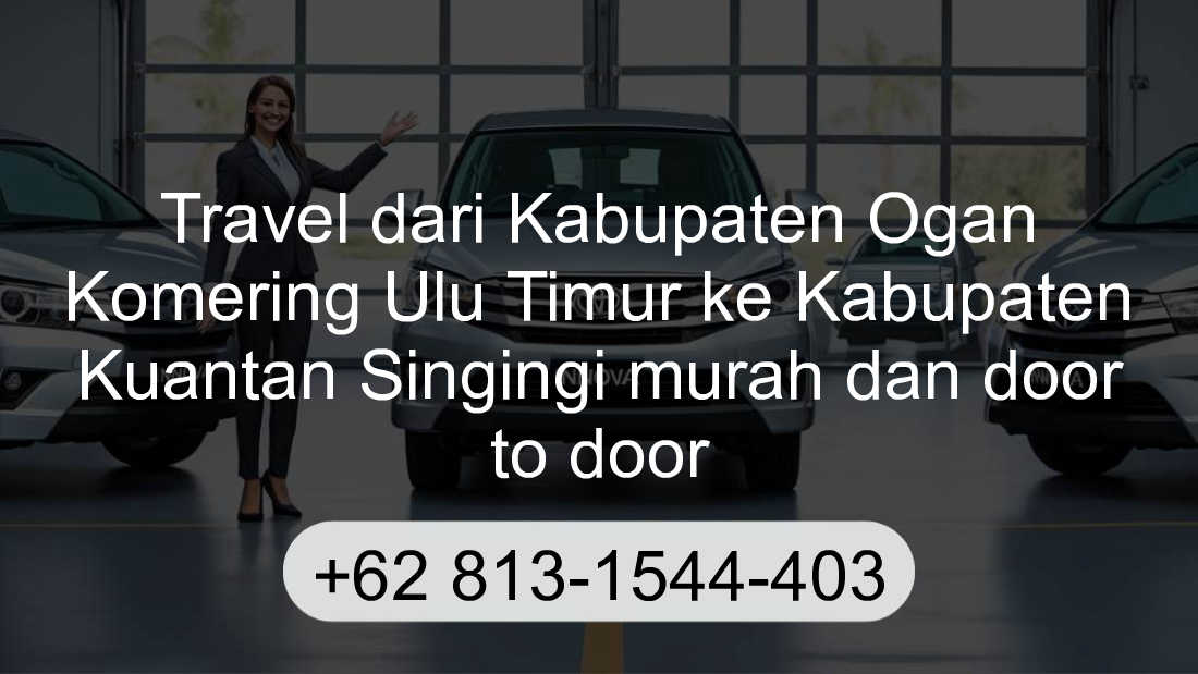 Travel Kabupaten Ogan Komering Ulu Timur Kabupaten Kuantan Singingi