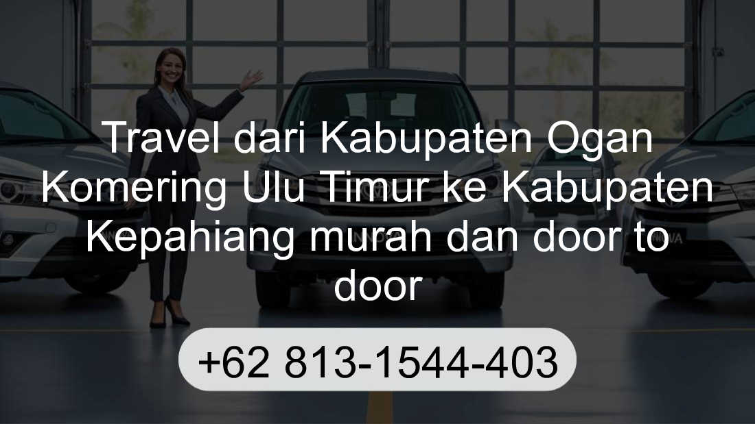 Travel Kabupaten Ogan Komering Ulu Timur Kabupaten Kepahiang