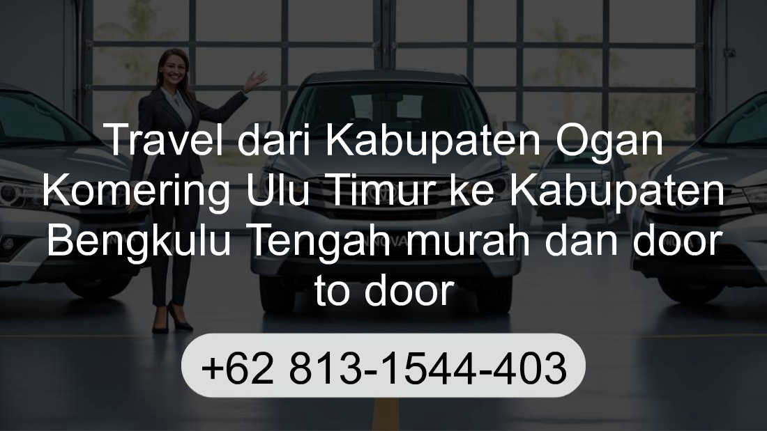 Travel Kabupaten Ogan Komering Ulu Timur Kabupaten Bengkulu Tengah