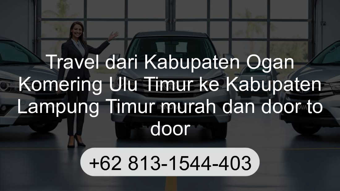 Travel Kabupaten Ogan Komering Ulu Timur Kabupaten Lampung Timur