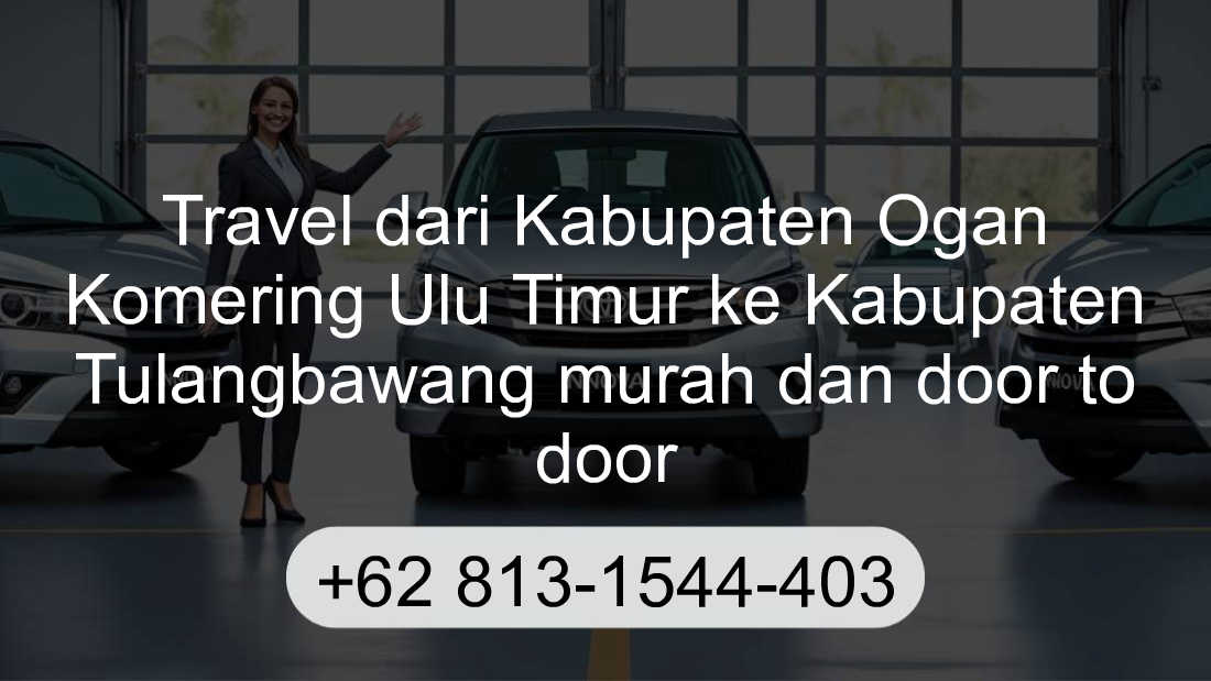 Travel Kabupaten Ogan Komering Ulu Timur Kabupaten Tulangbawang