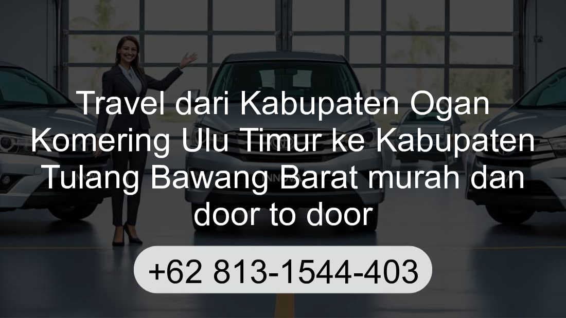 Travel Kabupaten Ogan Komering Ulu Timur Kabupaten Tulang Bawang Barat