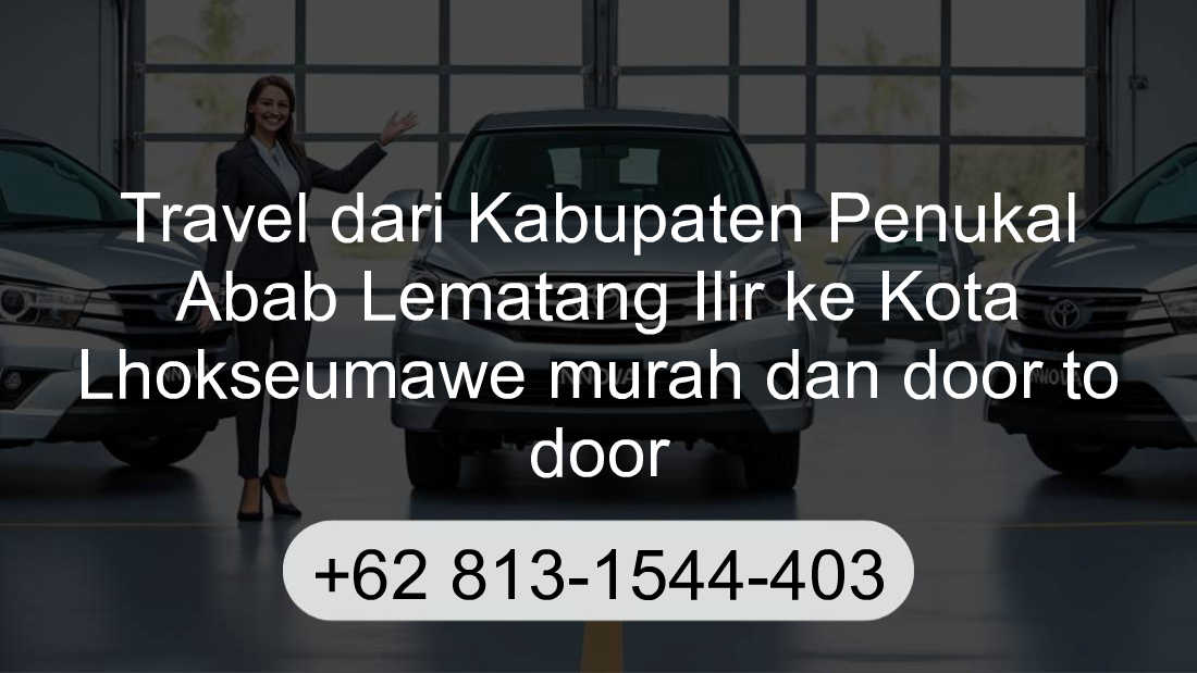 Travel Kabupaten Penukal Abab Lematang Ilir Kota Lhokseumawe