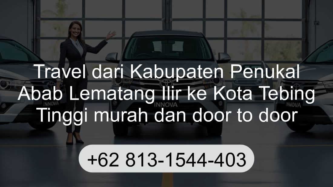 Travel Kabupaten Penukal Abab Lematang Ilir Kota Tebing Tinggi