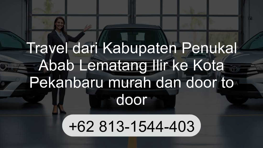 Travel Kabupaten Penukal Abab Lematang Ilir Kota Pekanbaru