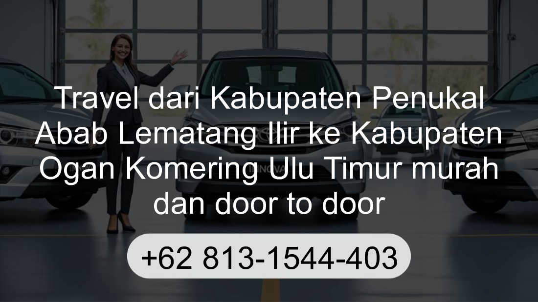 Travel Kabupaten Penukal Abab Lematang Ilir Kabupaten Ogan Komering Ulu Timur