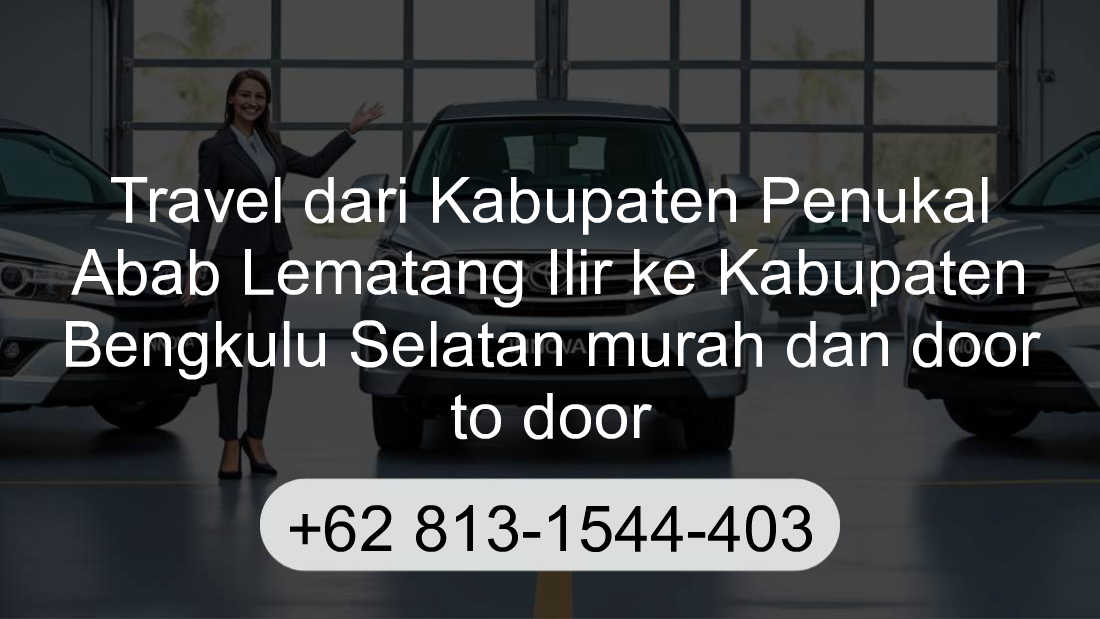 Travel Kabupaten Penukal Abab Lematang Ilir Kabupaten Bengkulu Selatan