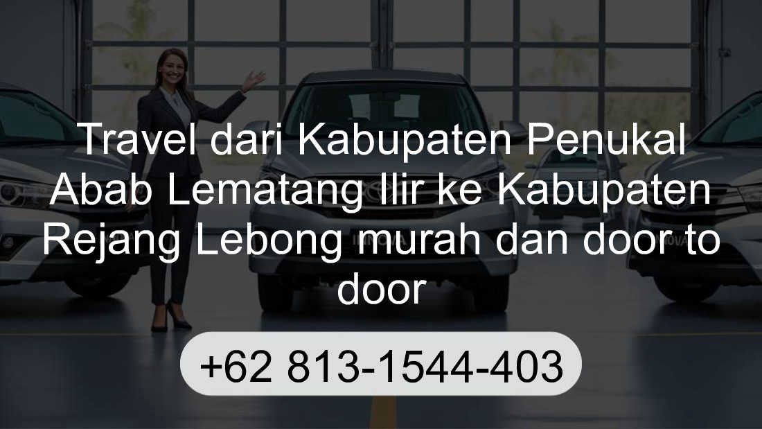 Travel Kabupaten Penukal Abab Lematang Ilir Kabupaten Rejang Lebong