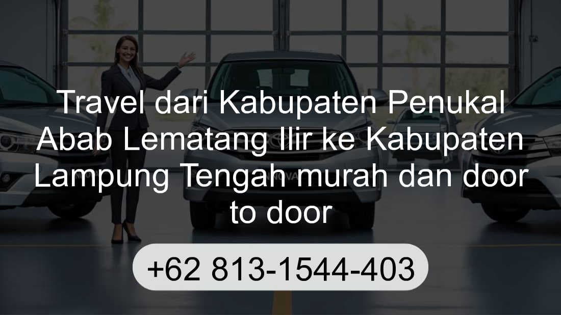 Travel Kabupaten Penukal Abab Lematang Ilir Kabupaten Lampung Tengah