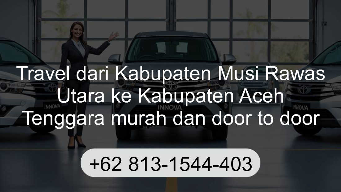 Travel Kabupaten Musi Rawas Utara Kabupaten Aceh Tenggara