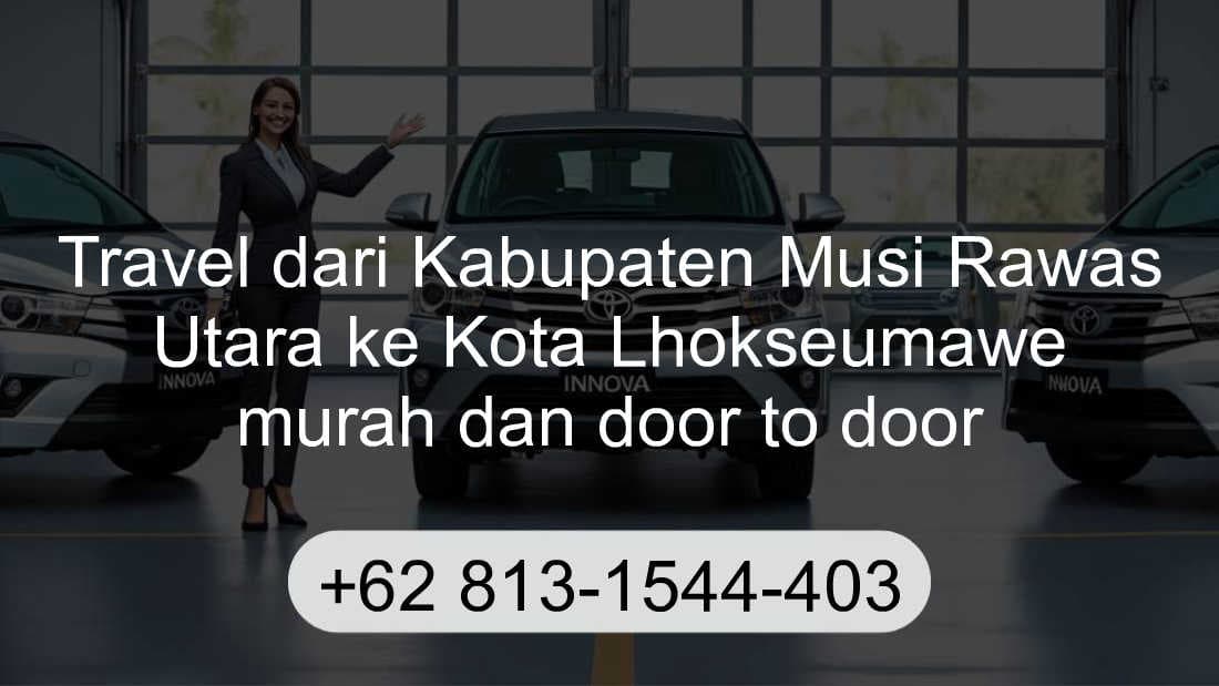 Travel Kabupaten Musi Rawas Utara Kota Lhokseumawe