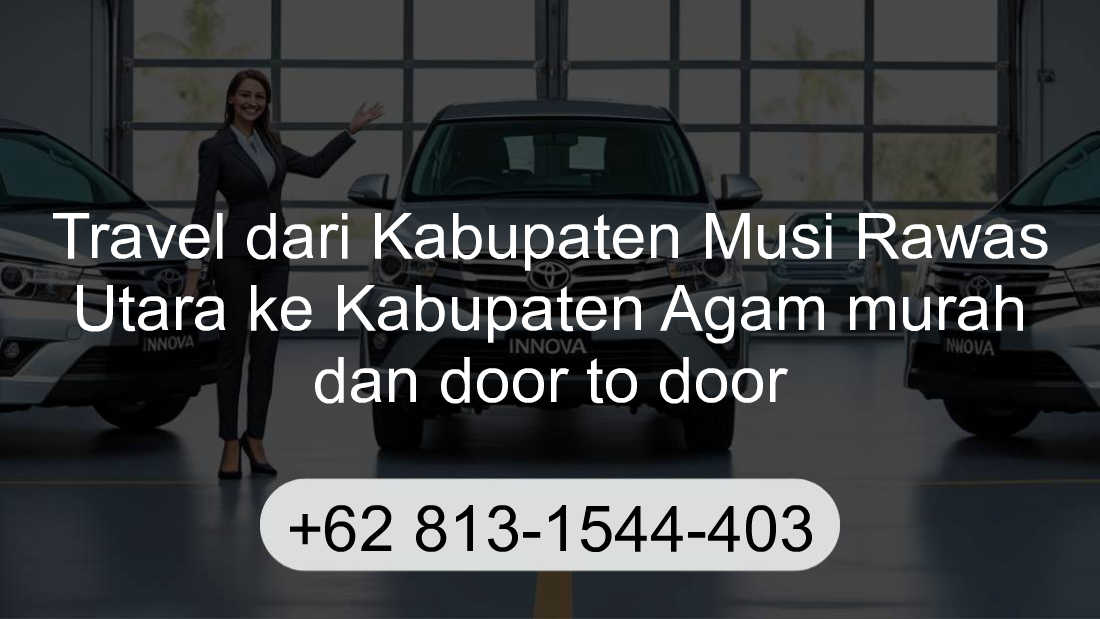 Travel Kabupaten Musi Rawas Utara Kabupaten Agam
