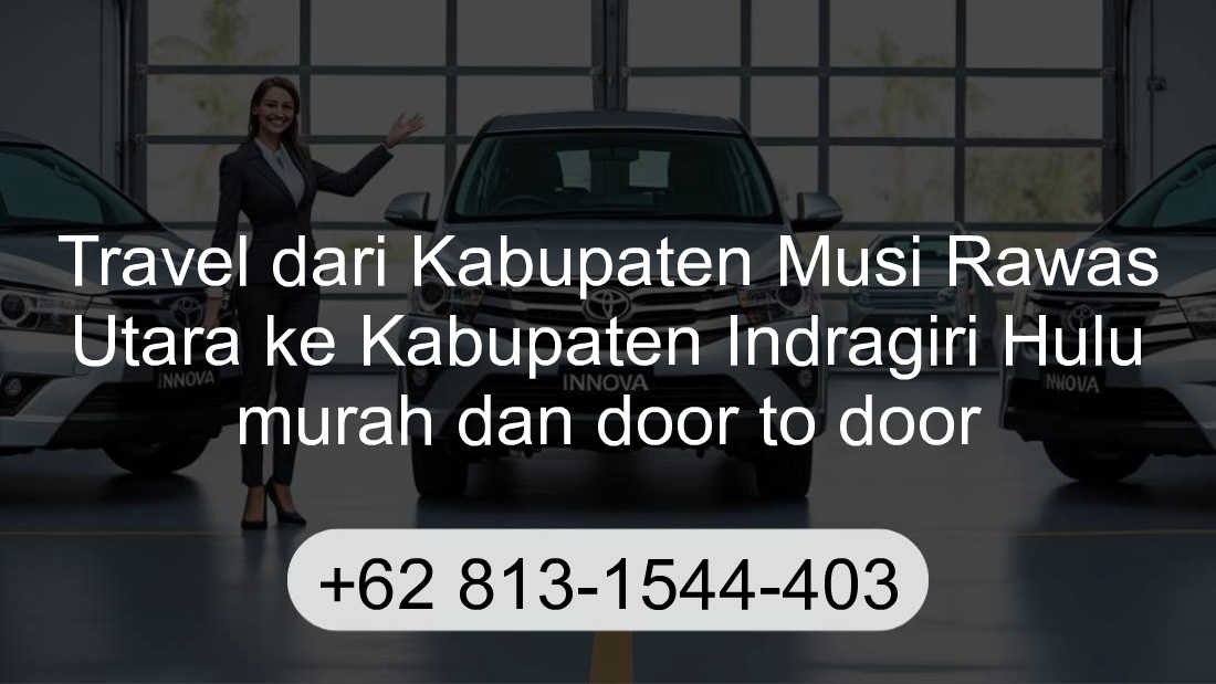 Travel Kabupaten Musi Rawas Utara Kabupaten Indragiri Hulu
