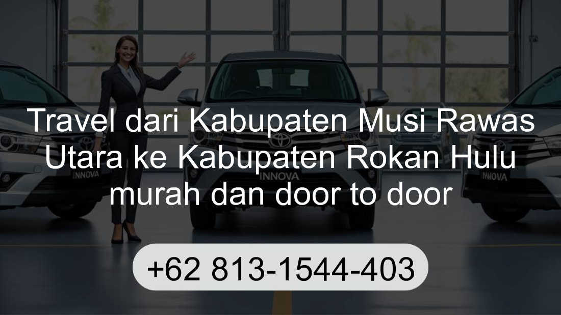 Travel Kabupaten Musi Rawas Utara Kabupaten Rokan Hulu