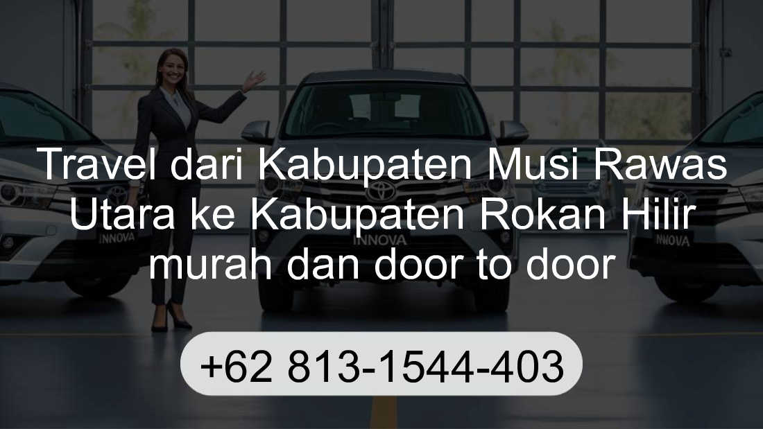 Travel Kabupaten Musi Rawas Utara Kabupaten Rokan Hilir