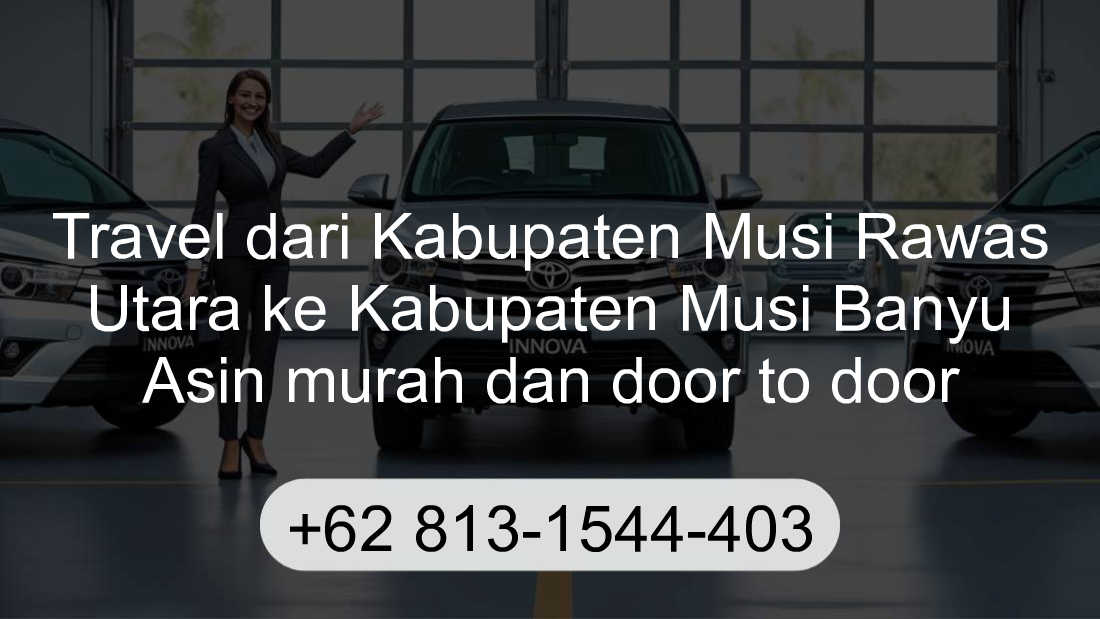 Travel Kabupaten Musi Rawas Utara Kabupaten Musi Banyu Asin