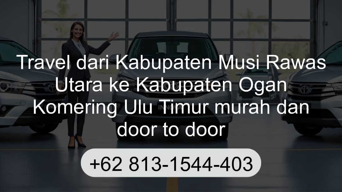 Travel Kabupaten Musi Rawas Utara Kabupaten Ogan Komering Ulu Timur