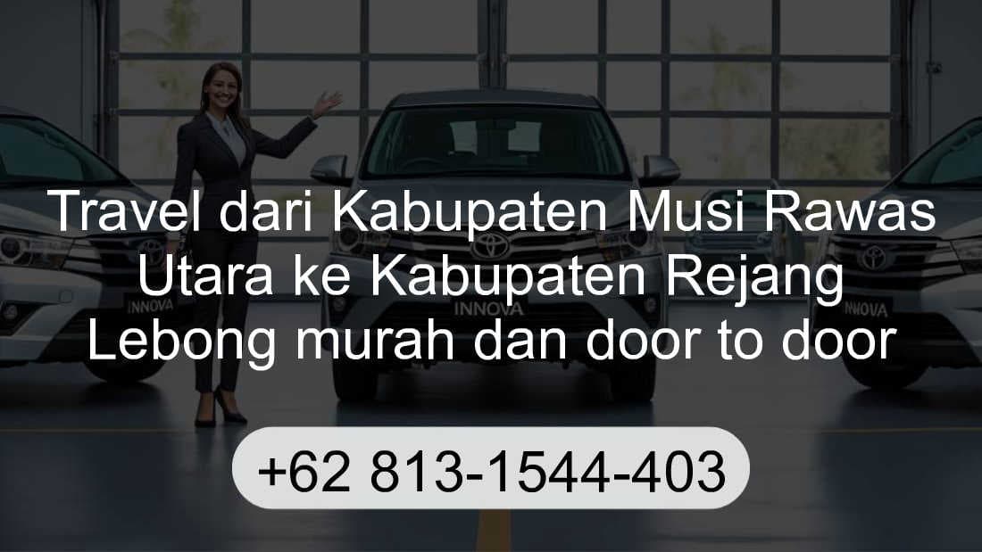 Travel Kabupaten Musi Rawas Utara Kabupaten Rejang Lebong