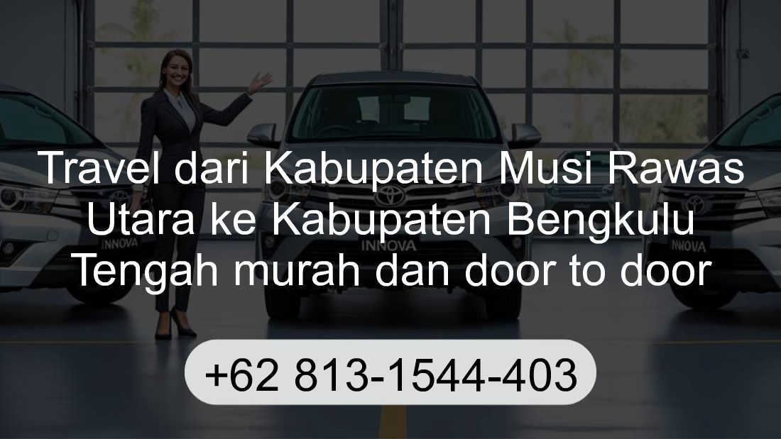 Travel Kabupaten Musi Rawas Utara Kabupaten Bengkulu Tengah