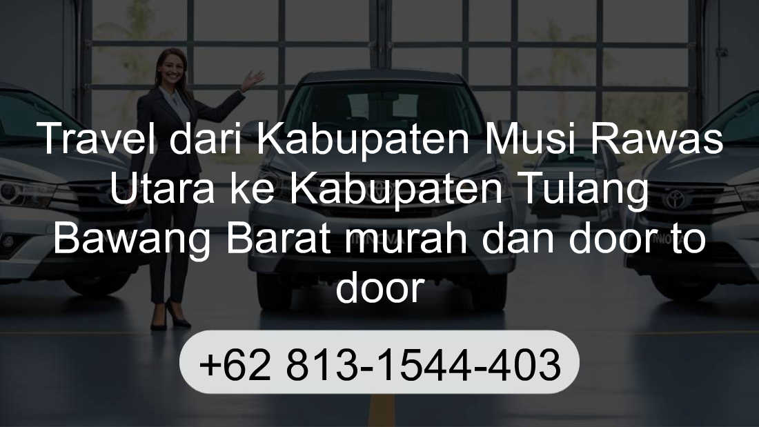 Travel Kabupaten Musi Rawas Utara Kabupaten Tulang Bawang Barat