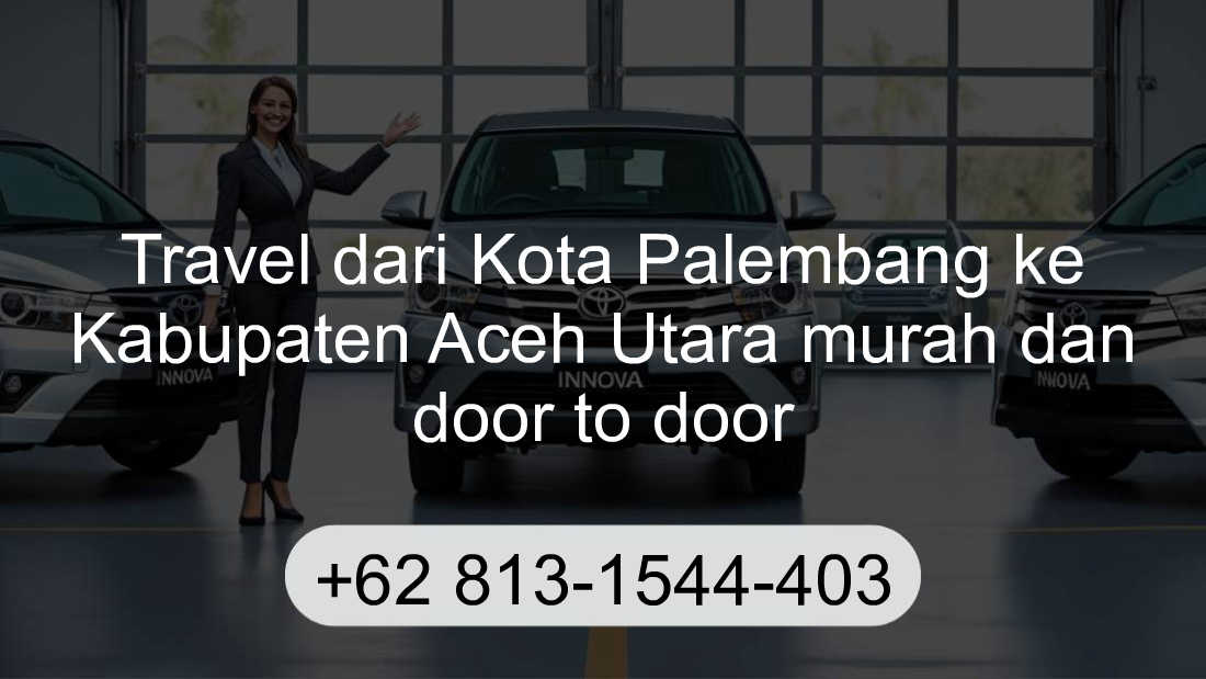 Travel Kota Palembang Kabupaten Aceh Utara