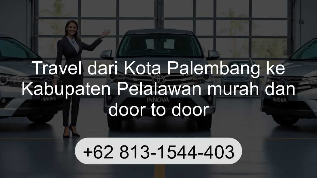 Travel Kota Palembang Kabupaten Pelalawan