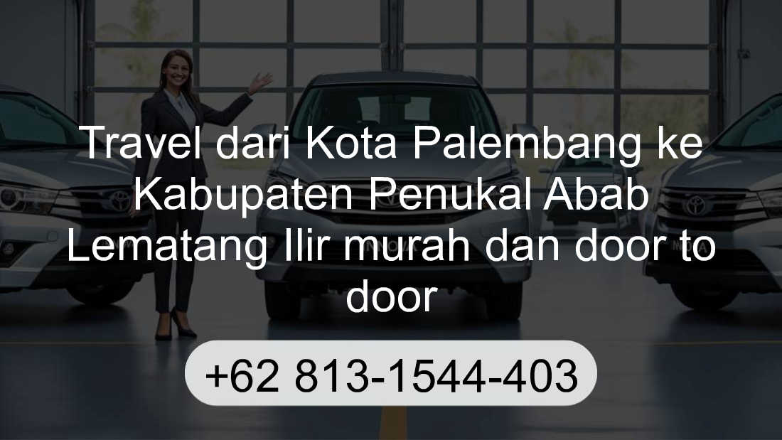 Travel Kota Palembang Kabupaten Penukal Abab Lematang Ilir