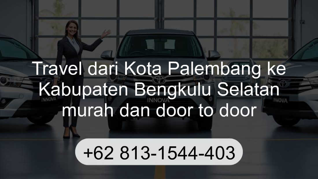 Travel Kota Palembang Kabupaten Bengkulu Selatan