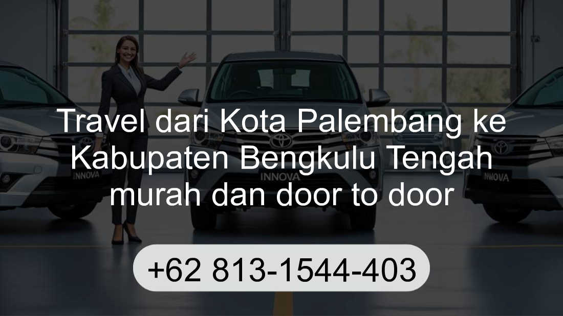 Travel Kota Palembang Kabupaten Bengkulu Tengah