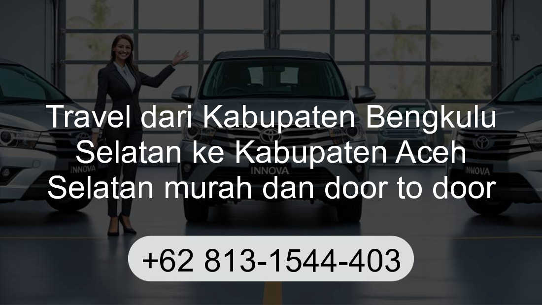 Travel Kabupaten Bengkulu Selatan Kabupaten Aceh Selatan