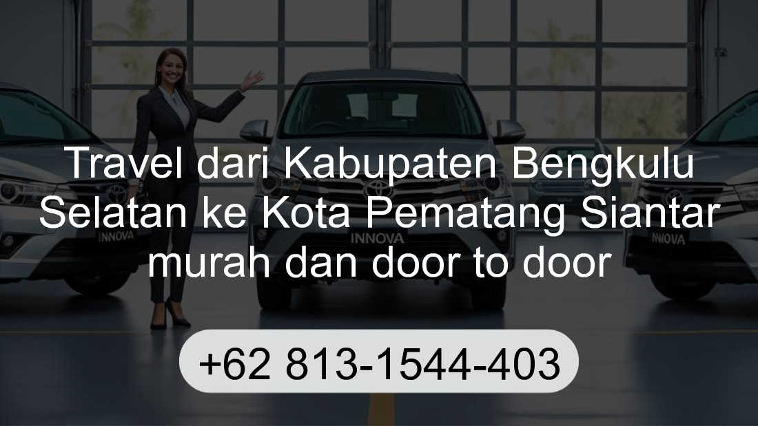 Travel Kabupaten Bengkulu Selatan Kota Pematang Siantar