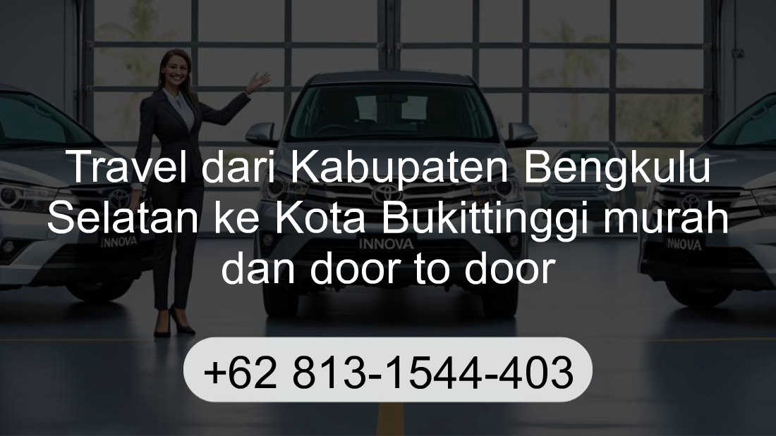 Travel Kabupaten Bengkulu Selatan Kota Bukittinggi