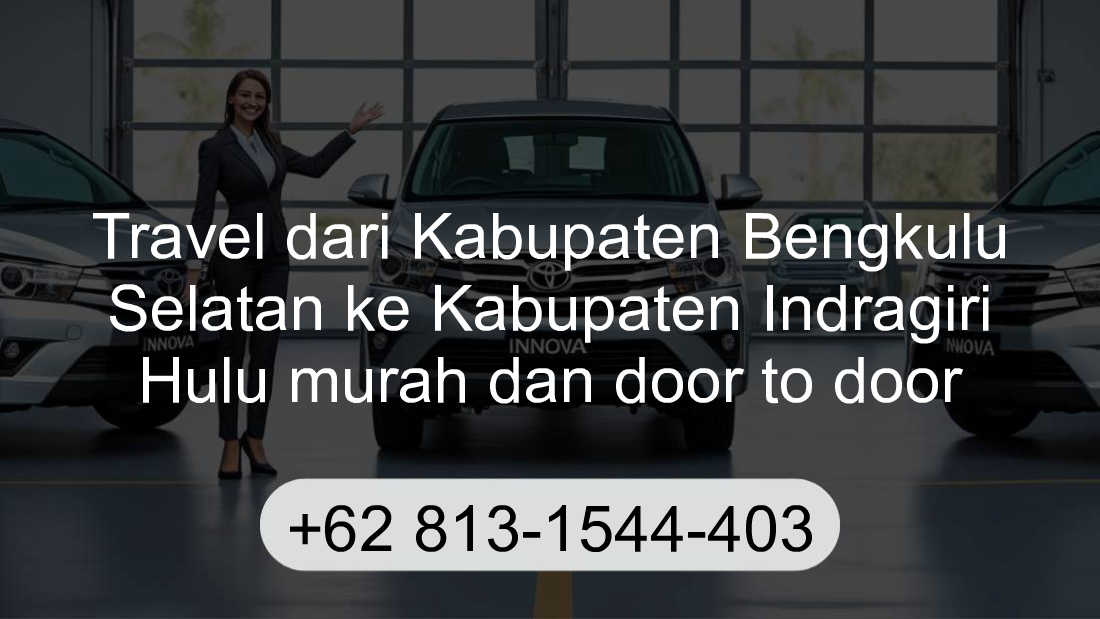 Travel Kabupaten Bengkulu Selatan Kabupaten Indragiri Hulu