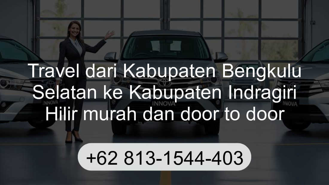 Travel Kabupaten Bengkulu Selatan Kabupaten Indragiri Hilir