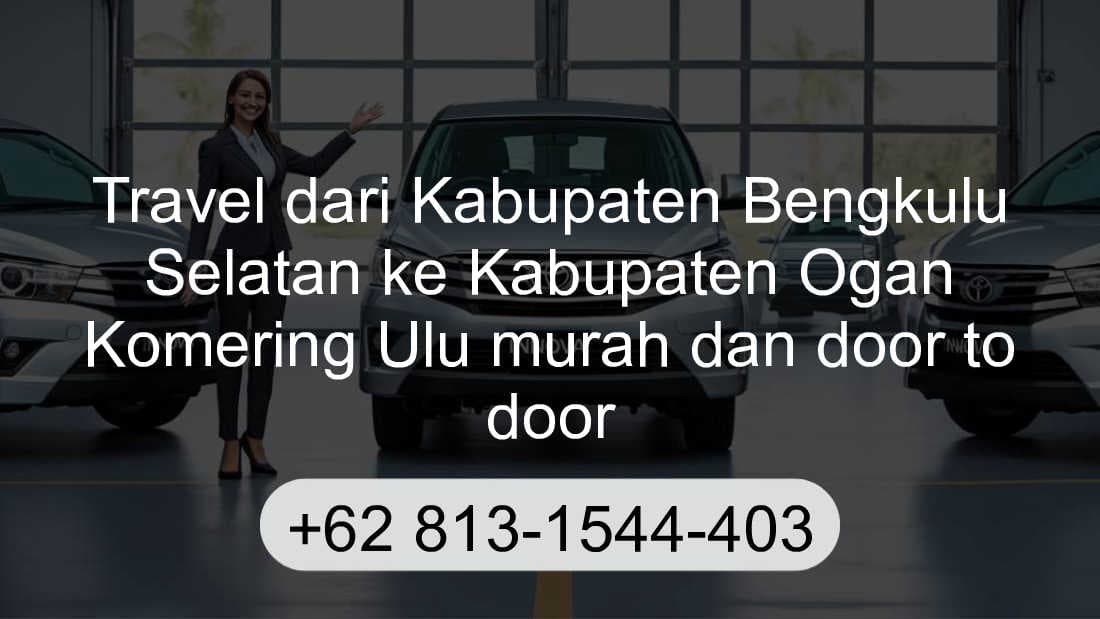 Travel Kabupaten Bengkulu Selatan Kabupaten Ogan Komering Ulu