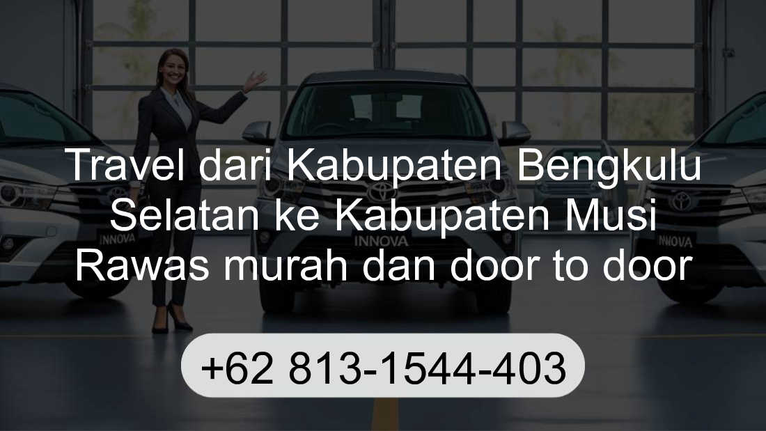 Travel Kabupaten Bengkulu Selatan Kabupaten Musi Rawas