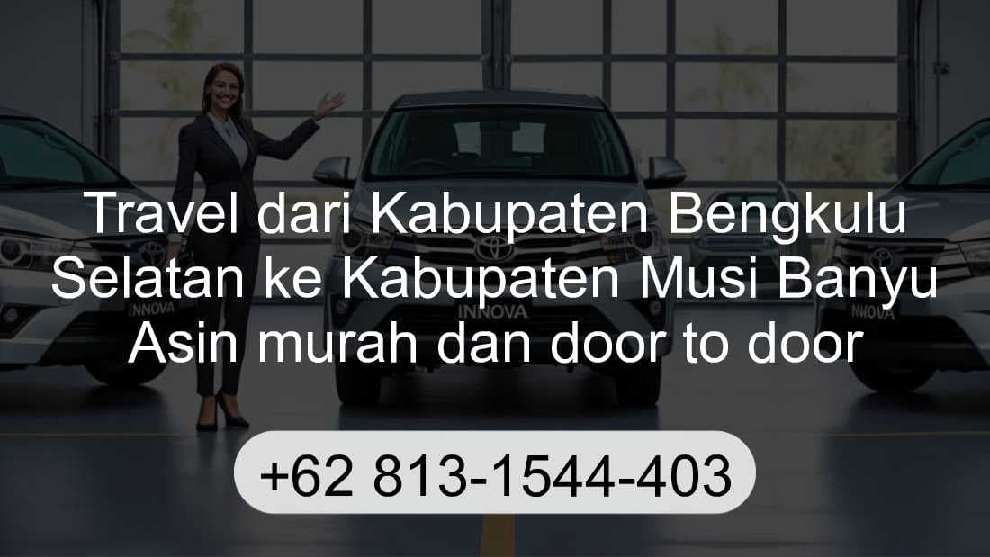 Travel Kabupaten Bengkulu Selatan Kabupaten Musi Banyu Asin