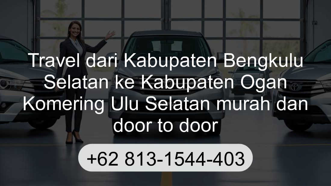 Travel Kabupaten Bengkulu Selatan Kabupaten Ogan Komering Ulu Selatan