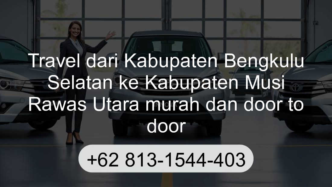 Travel Kabupaten Bengkulu Selatan Kabupaten Musi Rawas Utara