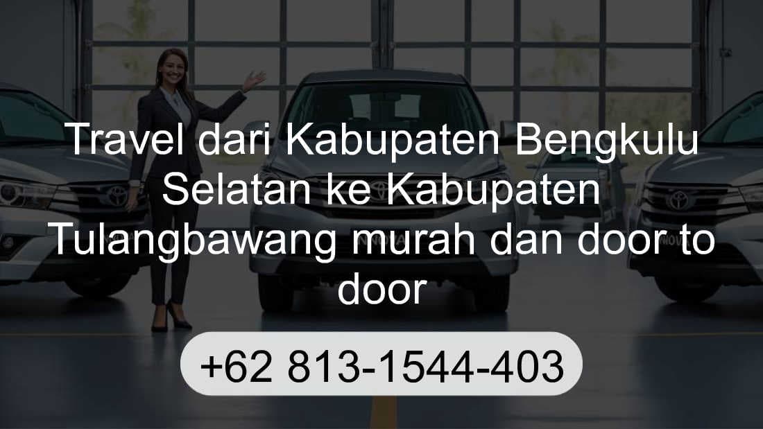 Travel Kabupaten Bengkulu Selatan Kabupaten Tulangbawang
