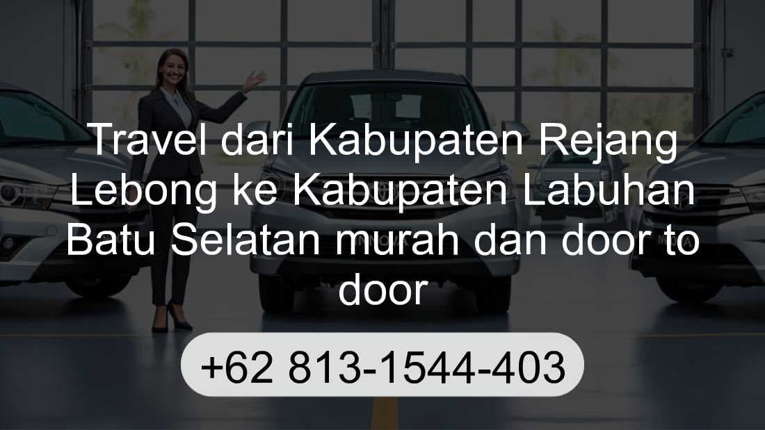 Travel Kabupaten Rejang Lebong Kabupaten Labuhan Batu Selatan