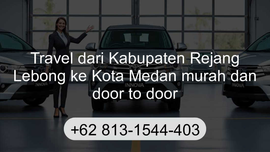 Travel Kabupaten Rejang Lebong Kota Medan